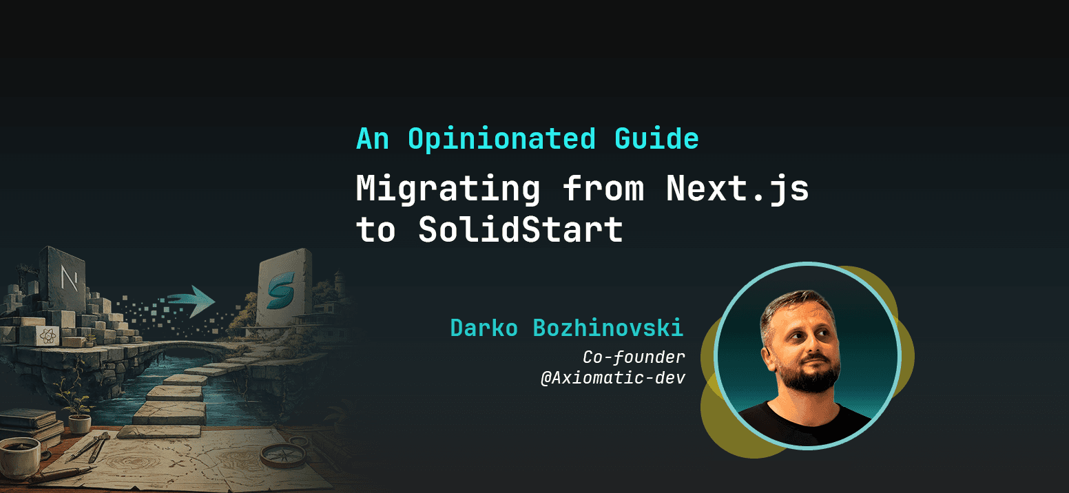 Migrating from Next.js to SolidStart: An Opinionated Guide